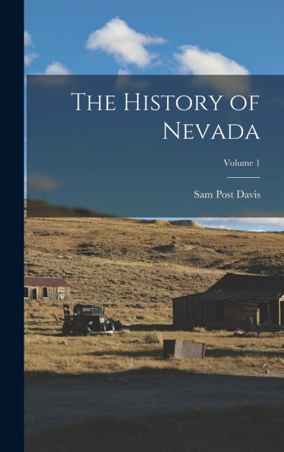 The History of Nevada; Volume 1