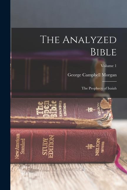 The Analyzed Bible: The Prophecy of Isaiah; Volume 1