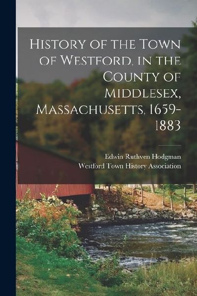 History of the Town of Westford, in the County of Middlesex, Massachusetts, 1659-1883