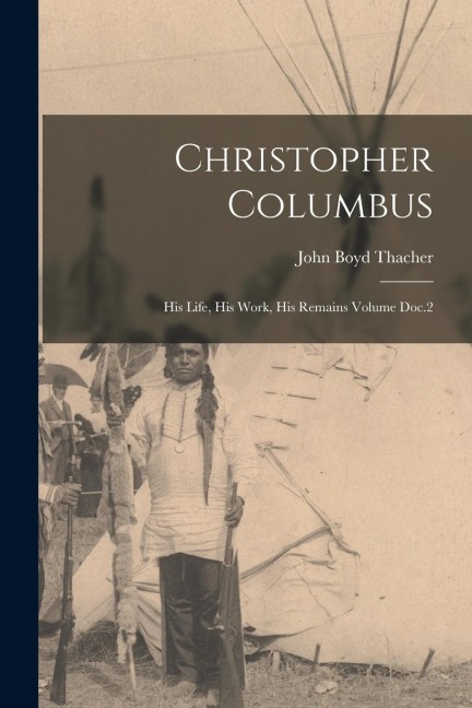 Christopher Columbus: His Life, His Work, His Remains Volume Doc.2