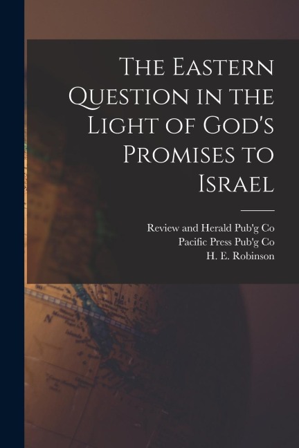 The Eastern Question in the Light of Gods Promises to Israel
