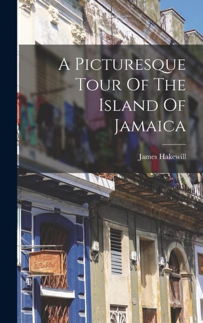 A Picturesque Tour Of The Island Of Jamaica