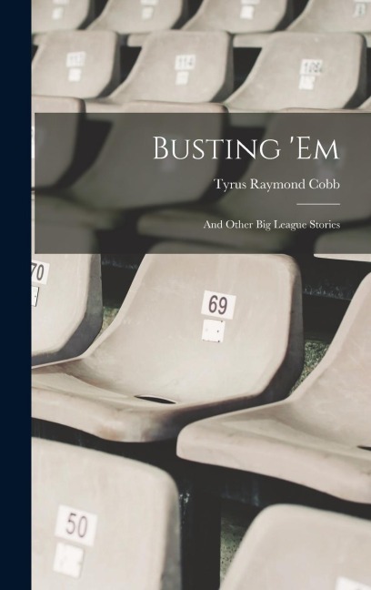 Busting 'em: And Other Big League Stories