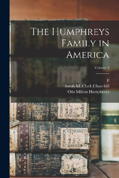 The Humphreys Family in America; Volume 2