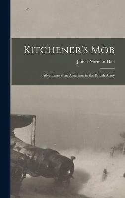 Kitcheners Mob: Adventures of an American in the British Army