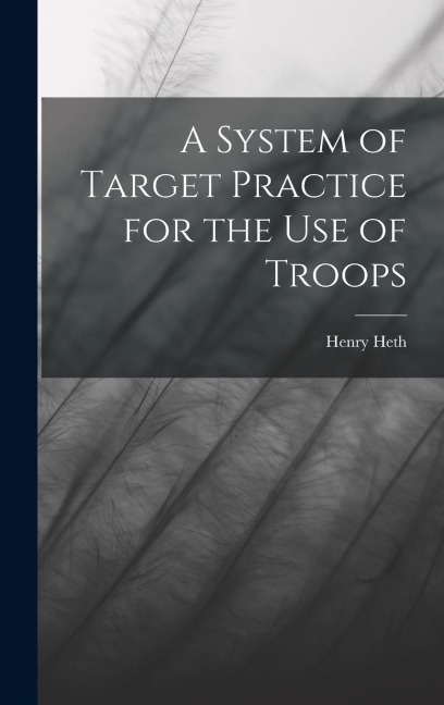 A System of Target Practice for the Use of Troops