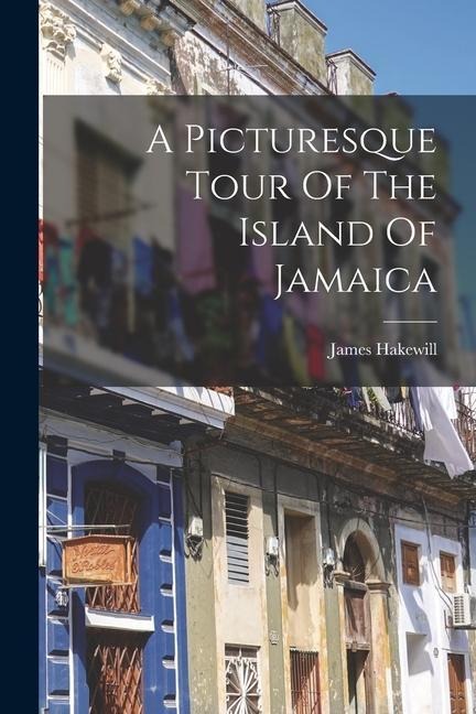 A Picturesque Tour Of The Island Of Jamaica