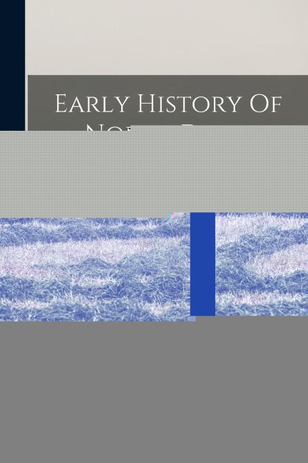 Early History Of North Dakota: Essential Outlines Of American History