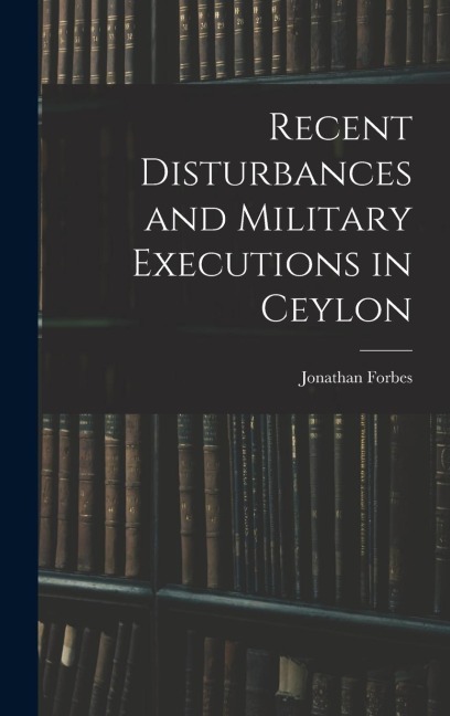 Recent Disturbances and Military Executions in Ceylon