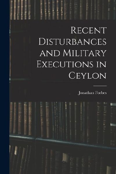 Recent Disturbances and Military Executions in Ceylon