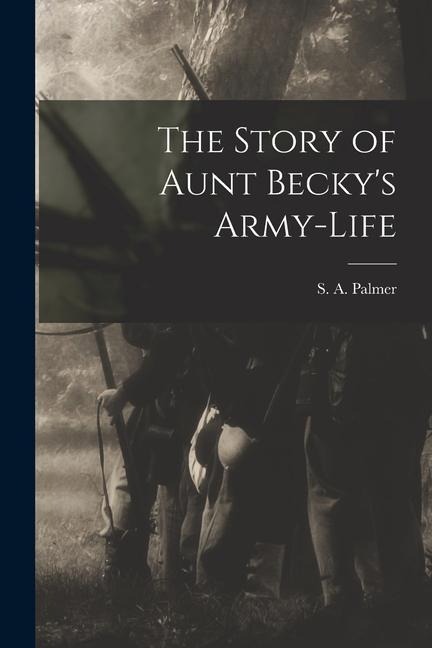 The Story of Aunt Beckys Army-life