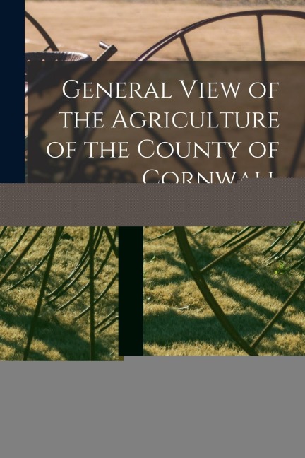 General View of the Agriculture of the County of Cornwall