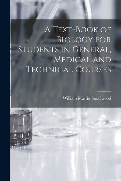 A Text-Book of Biology for Students in General, Medical and Technical Courses