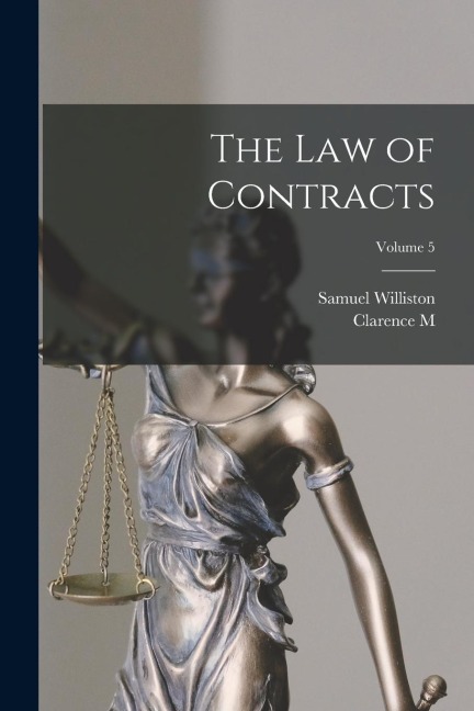 The law of Contracts; Volume 5