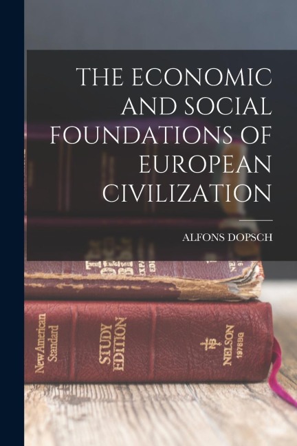 The Economic and Social Foundations of European Civilization