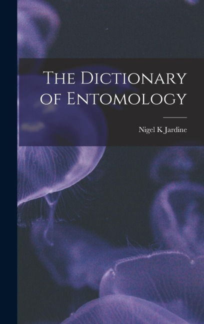 The Dictionary of Entomology
