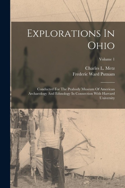 Explorations In Ohio: Conducted For The Peabody Museum Of American Archaeology And Ethnology In Connection With Harvard University; Volume 1