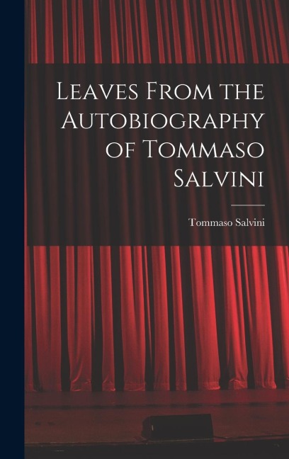 Leaves From the Autobiography of Tommaso Salvini
