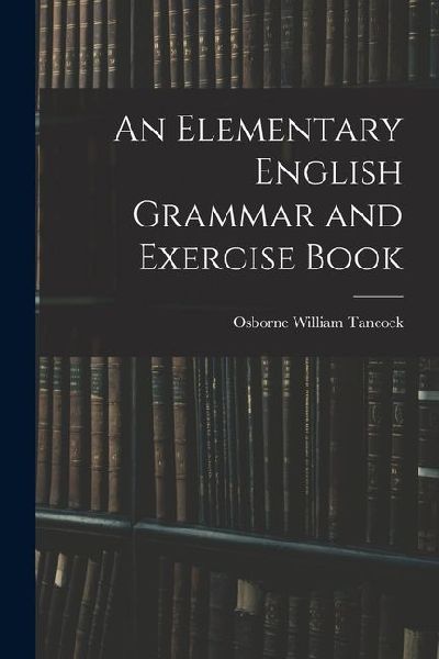 An Elementary English Grammar and Exercise Book