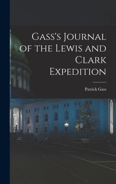 Gasss Journal of the Lewis and Clark Expedition