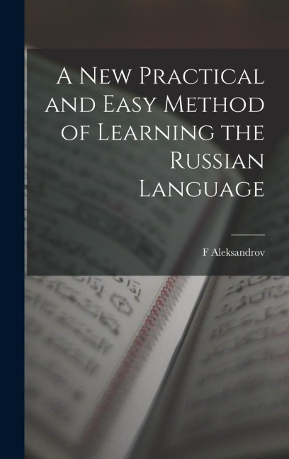 A New Practical and Easy Method of Learning the Russian Language