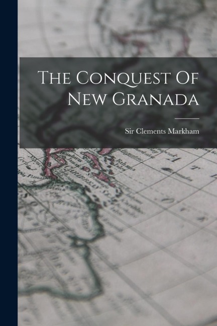The Conquest Of New Granada
