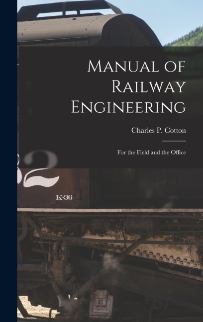 Manual of Railway Engineering: For the Field and the Office