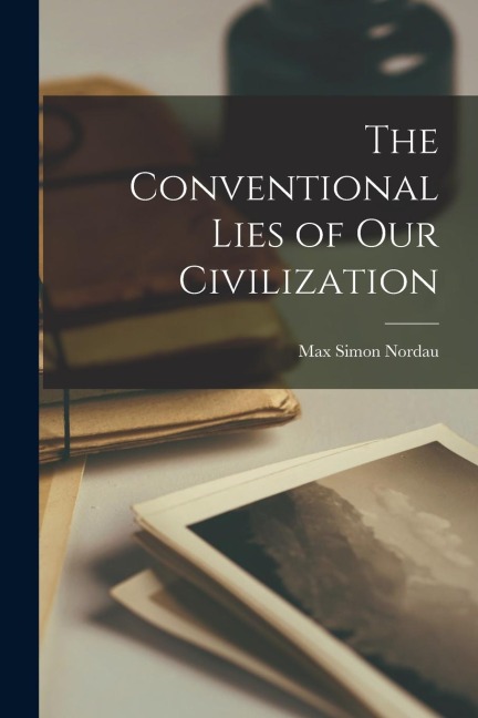 The Conventional Lies of our Civilization