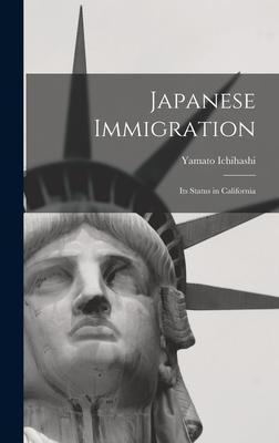 Japanese Immigration: Its Status in California