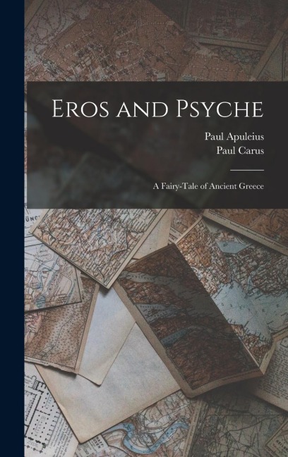 Eros and Psyche: A Fairy-Tale of Ancient Greece