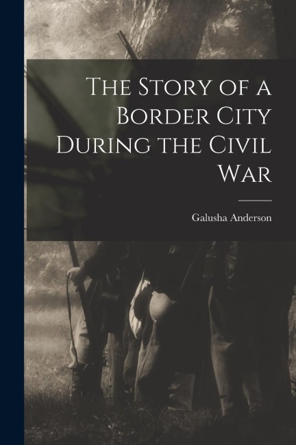 The Story of a Border City During the Civil War