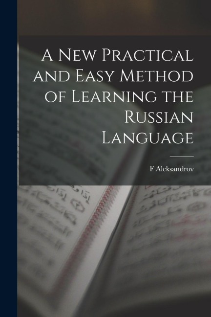A New Practical and Easy Method of Learning the Russian Language