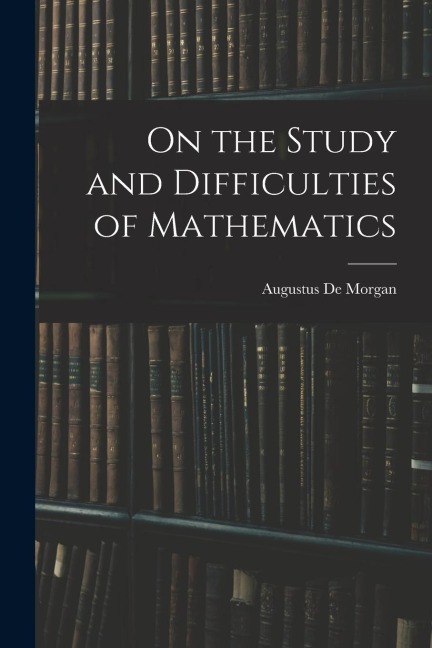 On the Study and Difficulties of Mathematics