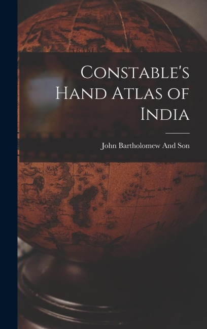 Constables Hand Atlas of India