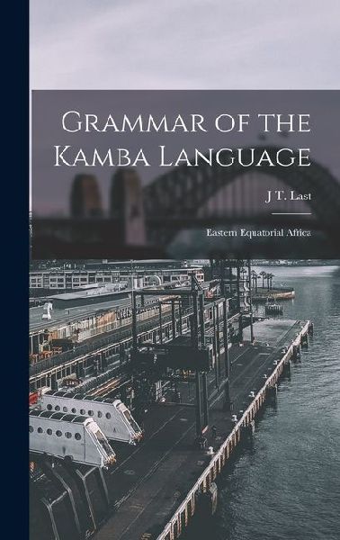 Grammar of the Kamba Language: Eastern Equatorial Africa