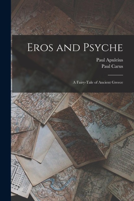 Eros and Psyche: A Fairy-Tale of Ancient Greece