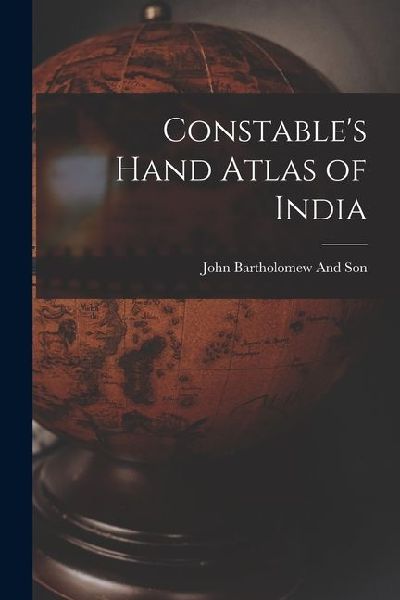 Constables Hand Atlas of India