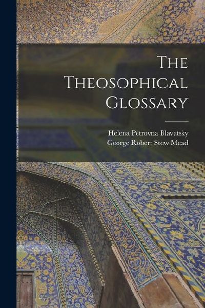 The Theosophical Glossary