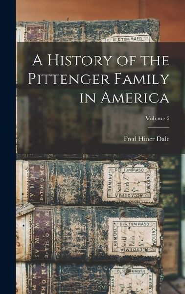 A History of the Pittenger Family in America; Volume 2