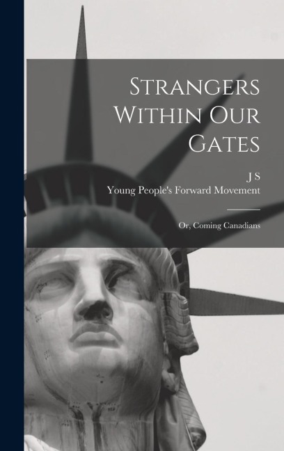 Strangers Within our Gates: Or, Coming Canadians