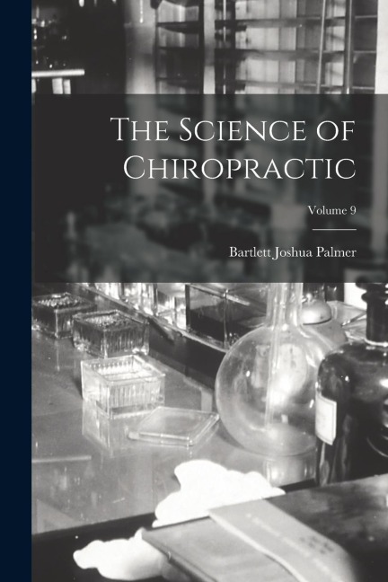 The Science of Chiropractic; Volume 9