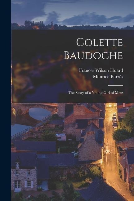 Colette Baudoche: The Story of a Young Girl of Metz