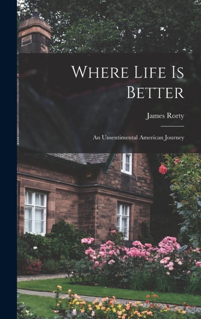 Where Life is Better; an Unsentimental American Journey