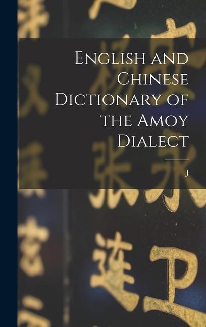 English and Chinese Dictionary of the Amoy Dialect