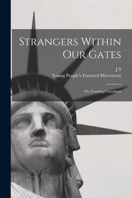 Strangers Within our Gates: Or, Coming Canadians