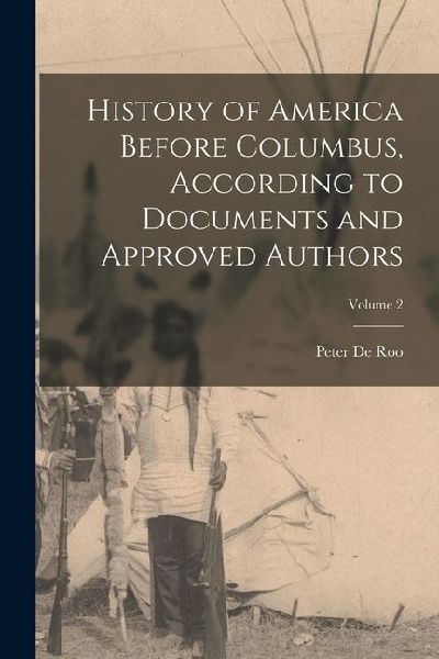 History of America Before Columbus, According to Documents and Approved Authors; Volume 2