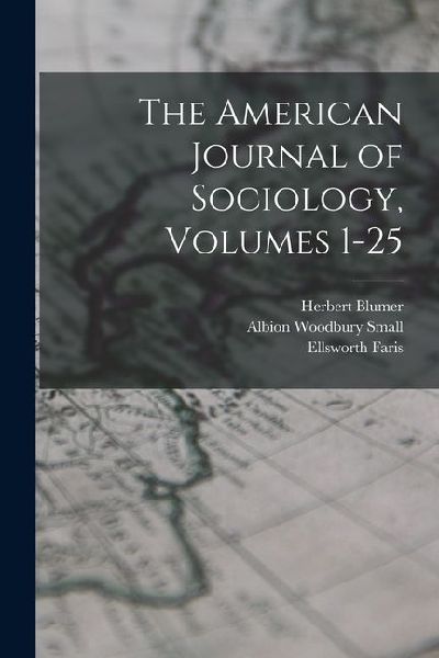 The American Journal of Sociology, Volumes 1-25