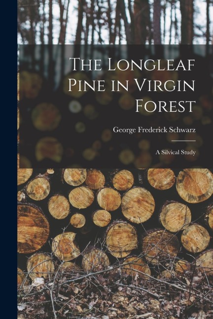 The Longleaf Pine in Virgin Forest; a Silvical Study