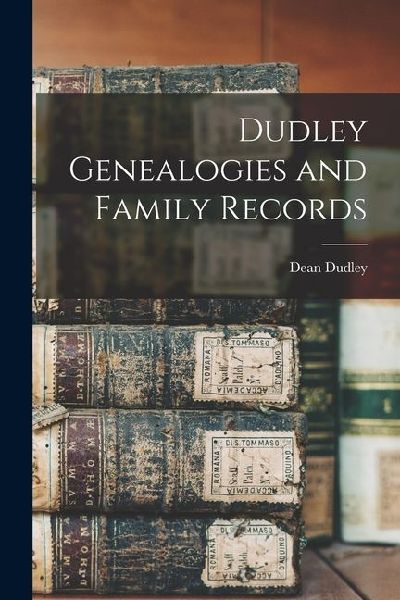 Dudley Genealogies and Family Records