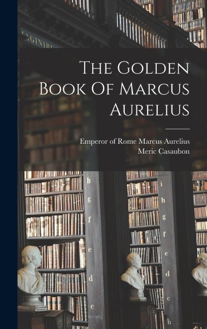 The Golden Book Of Marcus Aurelius